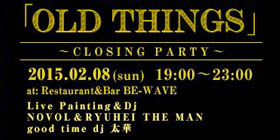OLD THINGSクロージングパーティ